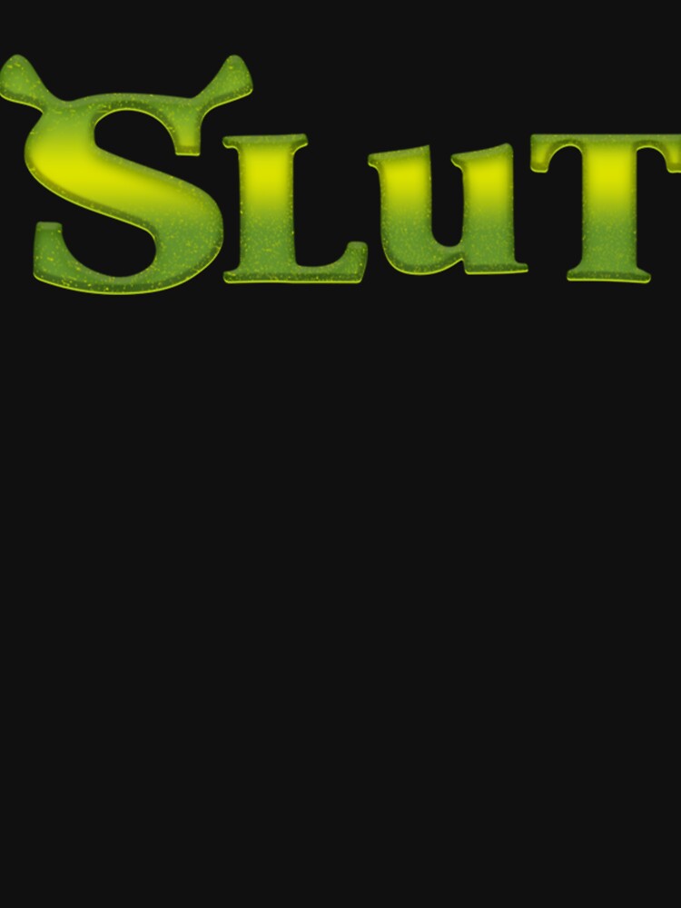 Shrek Slut  (8) by GarmbaShops3
