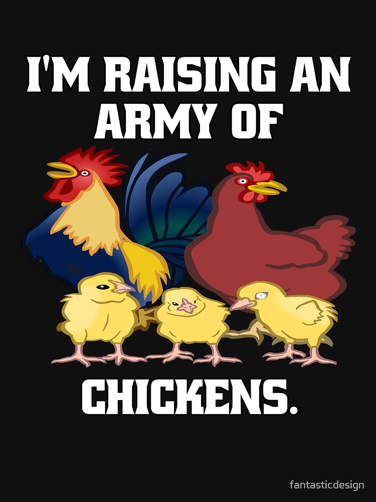 Funny Chicken Farmer Humor I'm Raising An Army Of Chickens by fantasticdesign