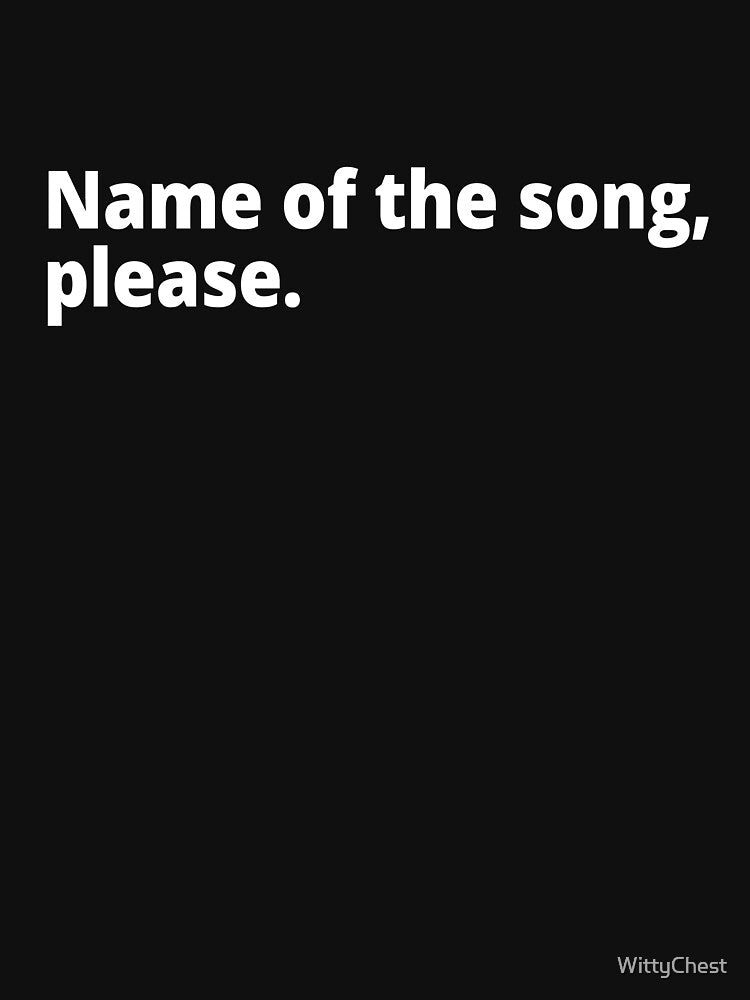 Name of the song, please. by WittyChest