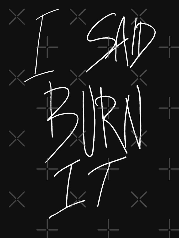 I Said Burn It by rewingjadeArt