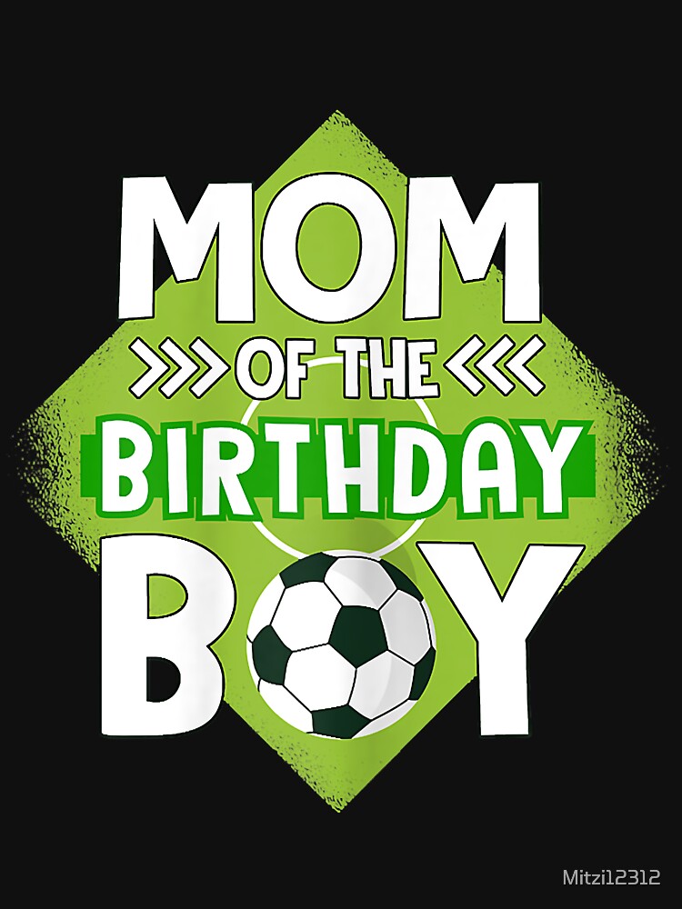 Womens Mom Of The Birthday Boy Soccer Mom Tee For Birthday Boy by Mitzi12312