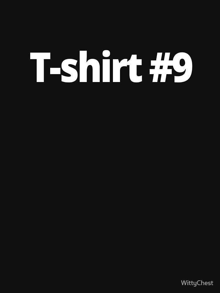 T-shirt #9 by WittyChest
