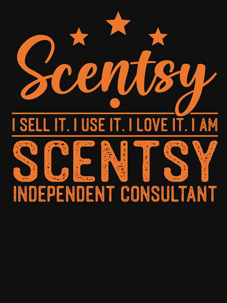 Scentsy I Sell It I Use It I Love It I Am Scentsy by SoapMathiW7