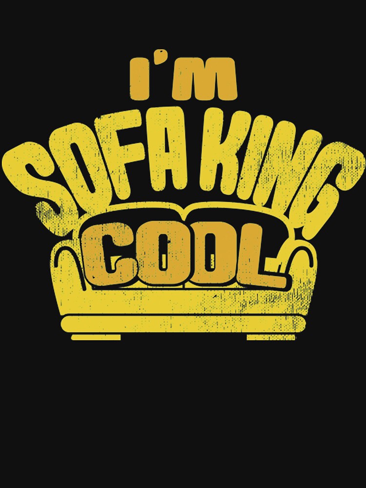 Sofaking T-ShirtI’m Sofa King Cool by GieBroke