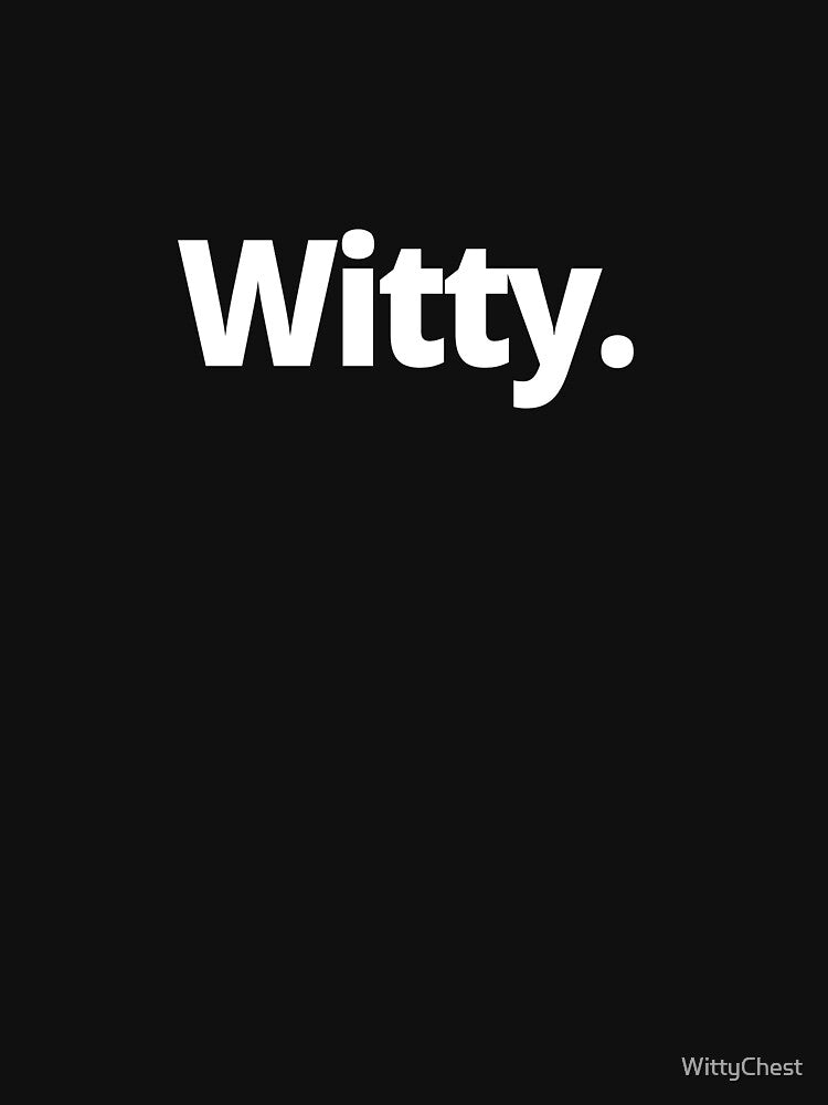 Witty. by WittyChest