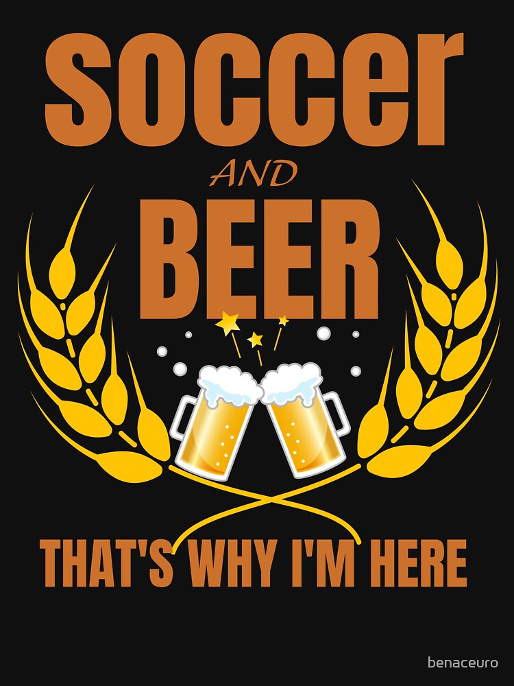 Soccer and beer that's why I'm here by Azrou shop