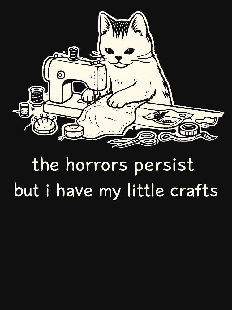 The Horrors Persist But I Have My Little Crafts by JODYSMORGAN