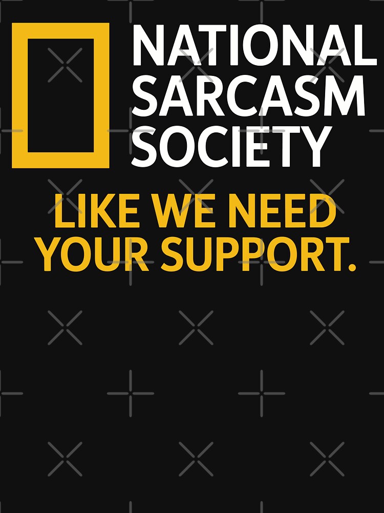 National Sarcasm Society Funny Quote Humor by kdllama