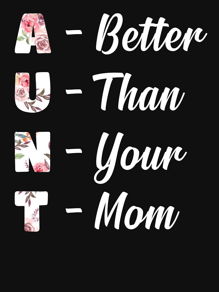 Bold Humor Aunt Better Than Your Mom Saying by AmizaMatter9