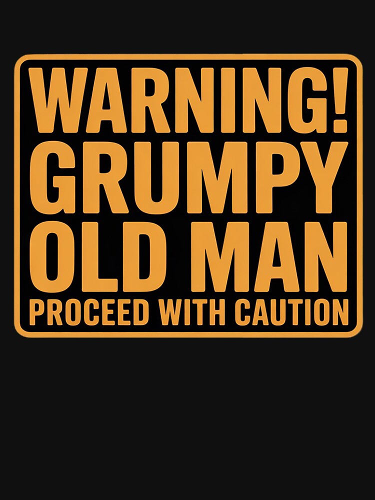Grumpy Old Man   for Grandfathers Dads Father's Day by margaridroso