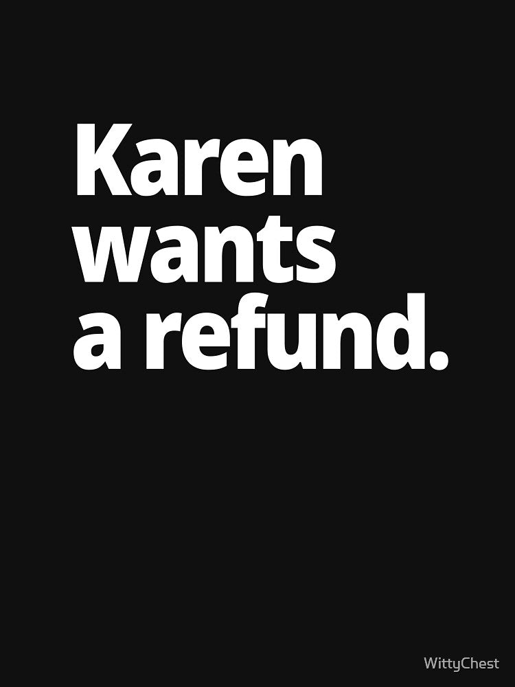 Karen wants a refund. by WittyChest