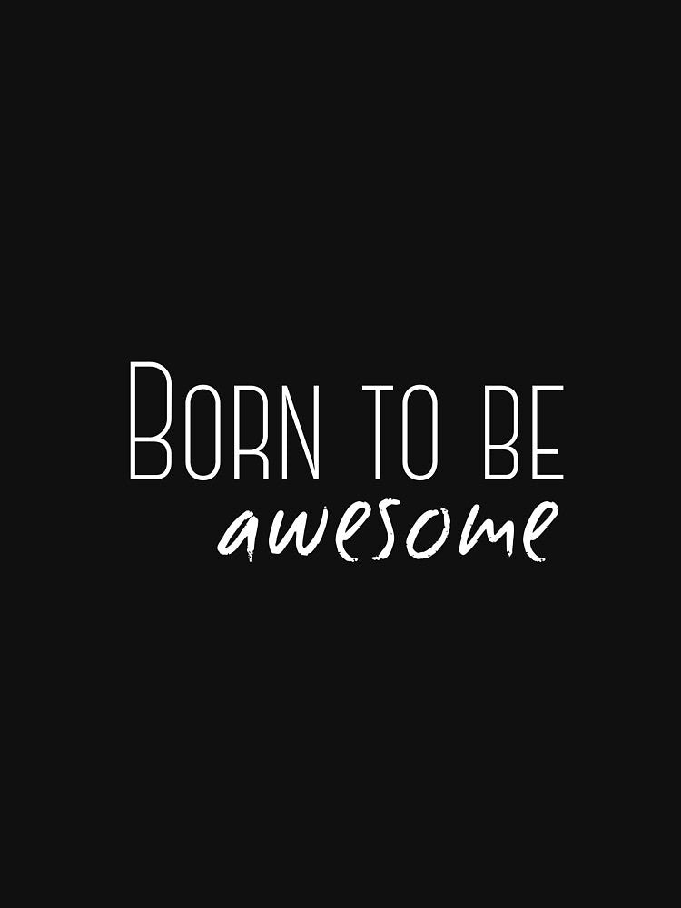 Born to be awesome by Royal Spark Studio