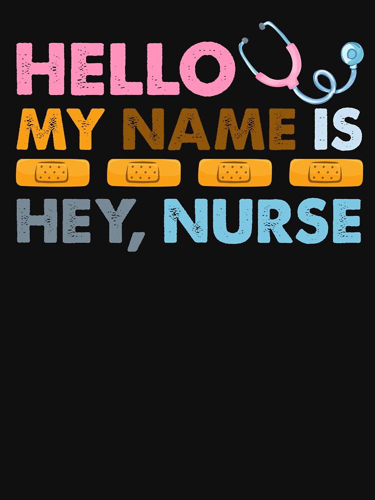 Hello My Name Is Hey Nurse Funny Quote by SoapMathiW7