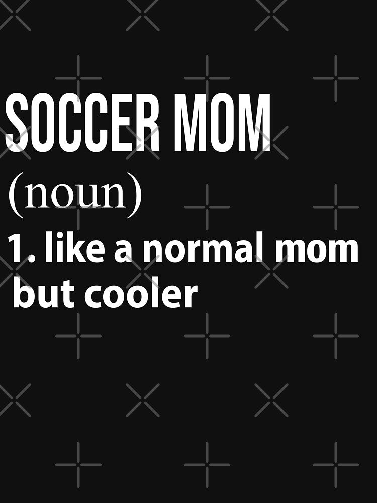 Soccer Mom like a normal mom but cooler by luytkaka