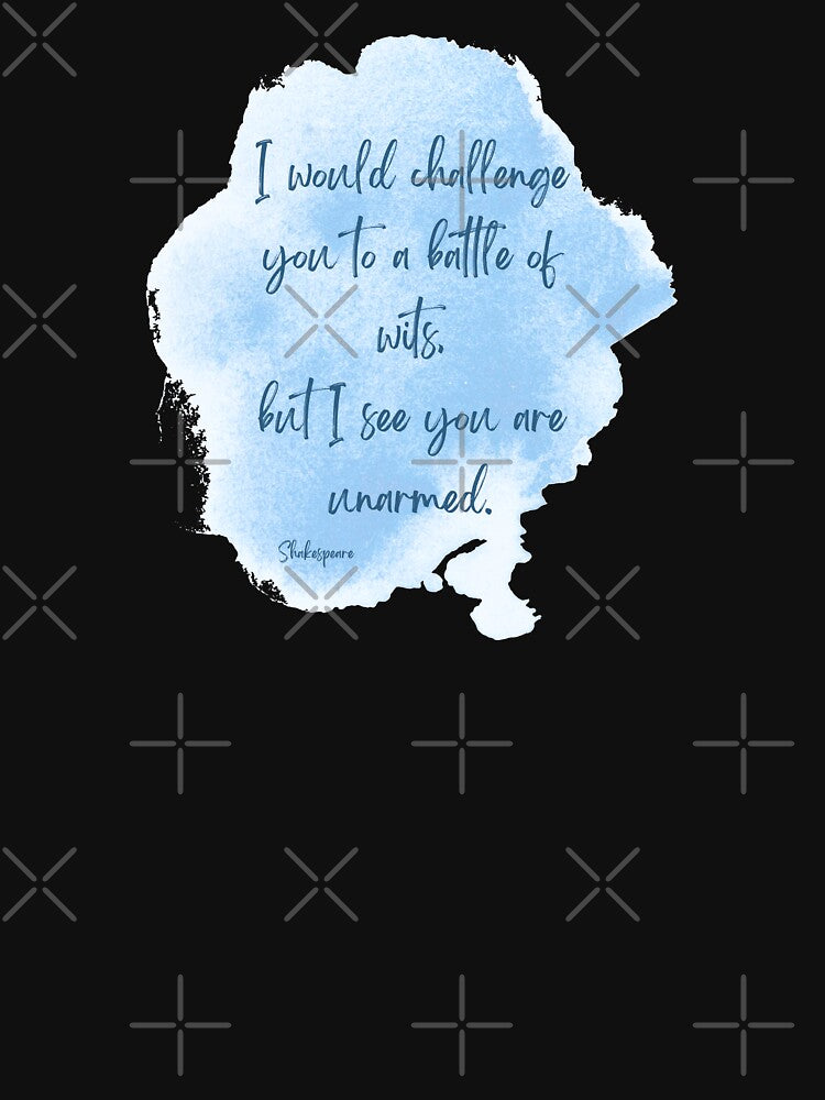 I would challenge you to a battle of wits, but I see you are unarmed - Blue background by jamesgerardking