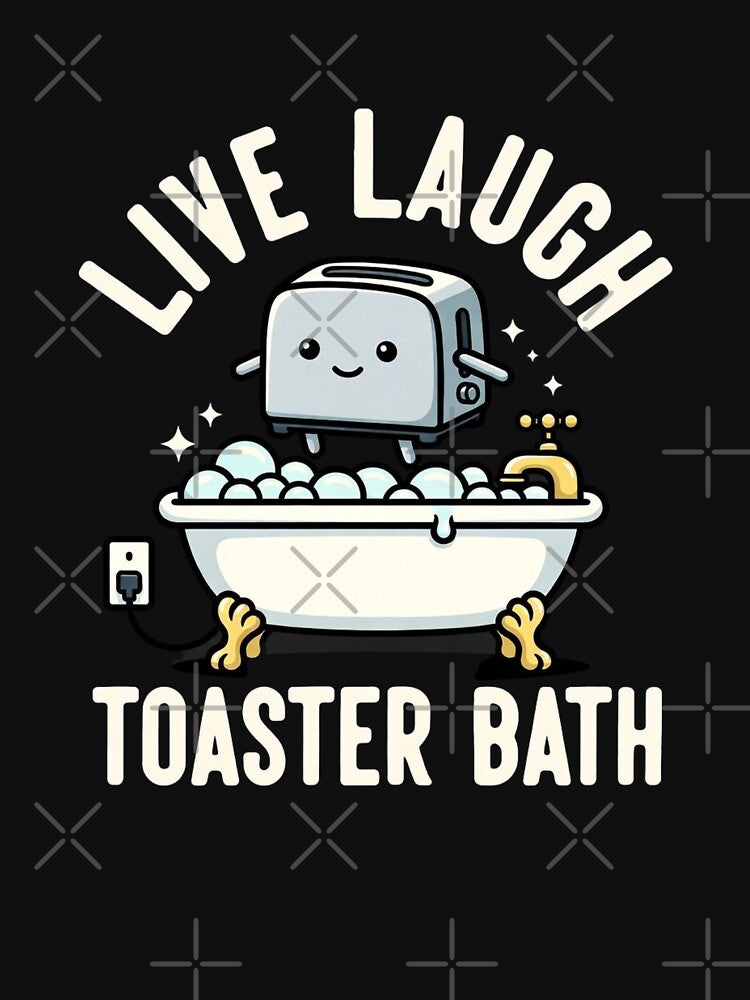 Live, Laugh, Toaster Bath by dudelinart