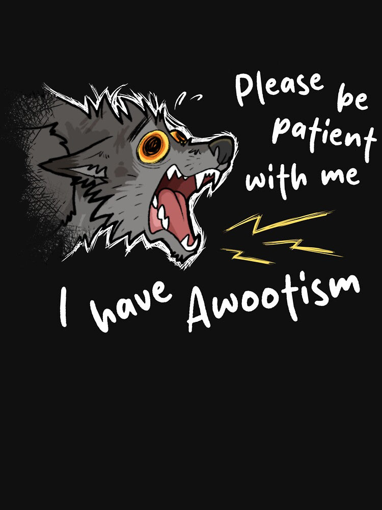 Please Be Patient With Me I Have Awootism by Jackaloo