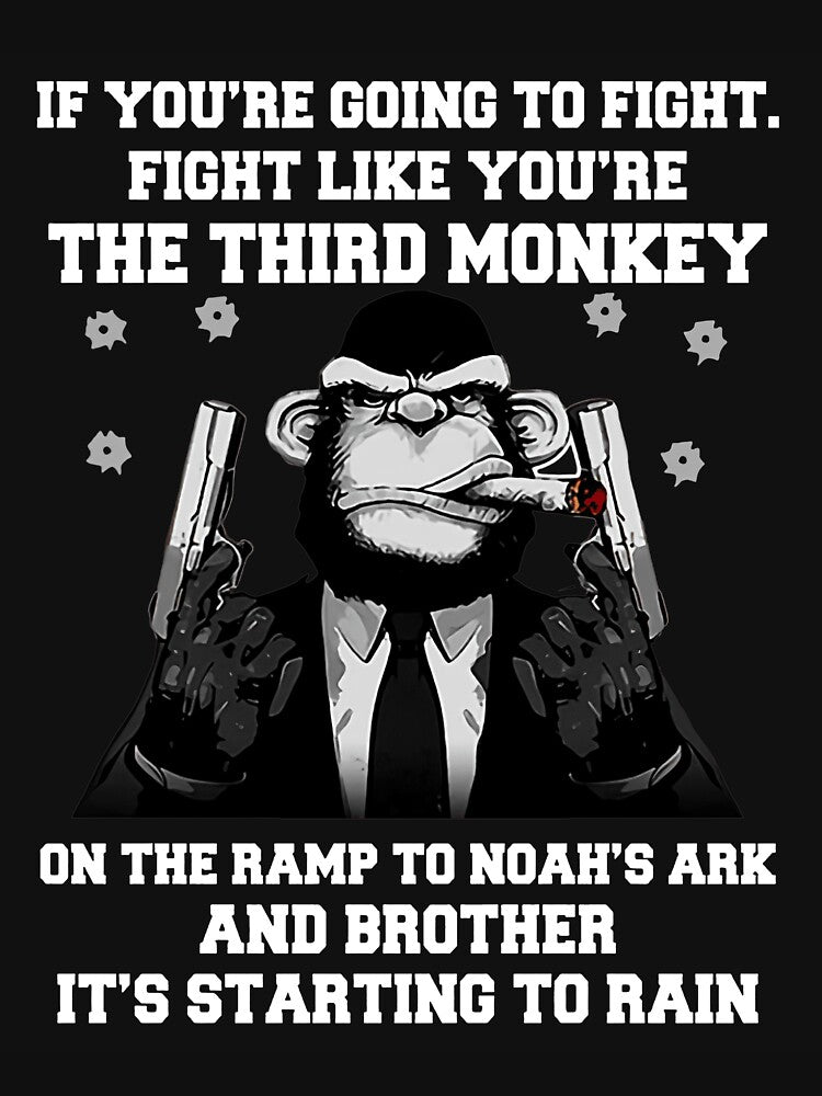 If you re going to fight Fight like you re The third monkey by JonathansJames