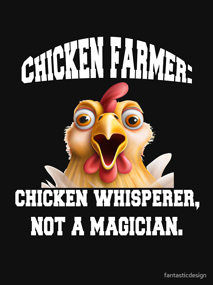 Funny Chicken Farmer Humor Chicken Farmer: Chicken Whisperer by fantasticdesign