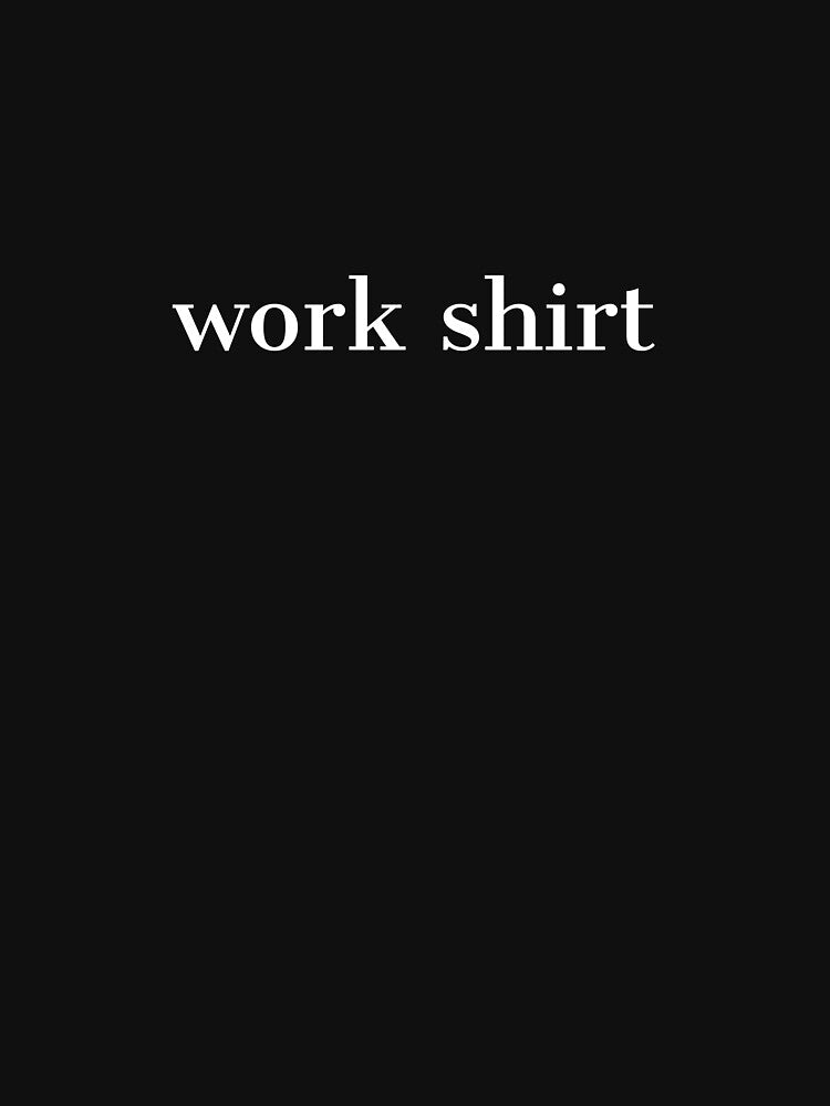 Work Shirt by SamPow44