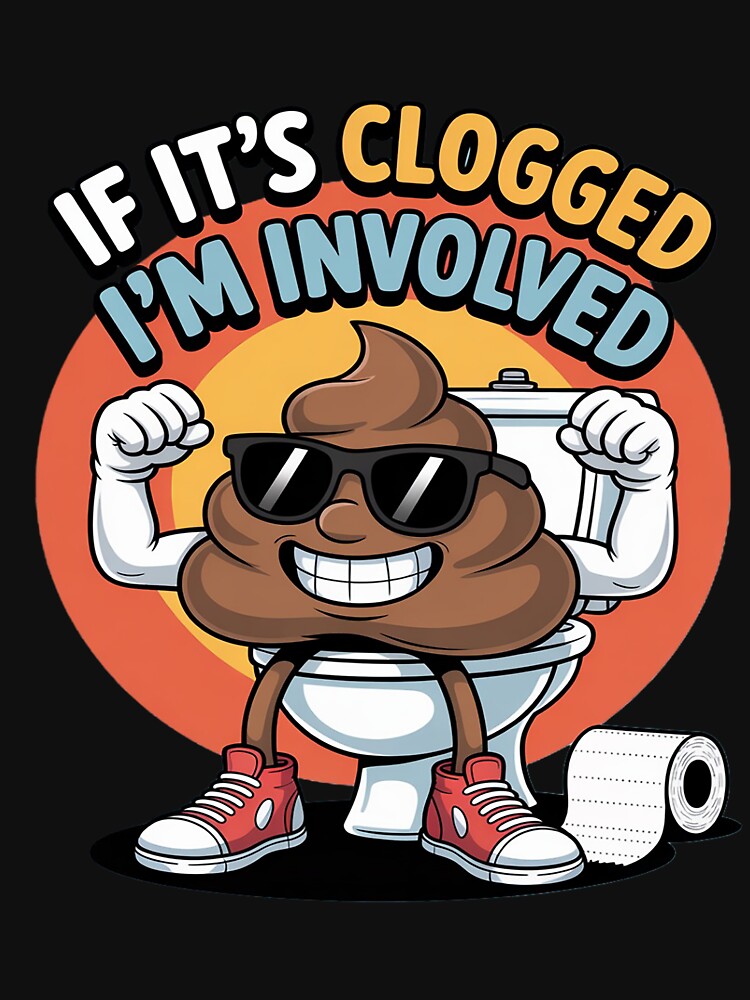 If It's Clogged I'm Involved Funny Toilet by Libbysharts