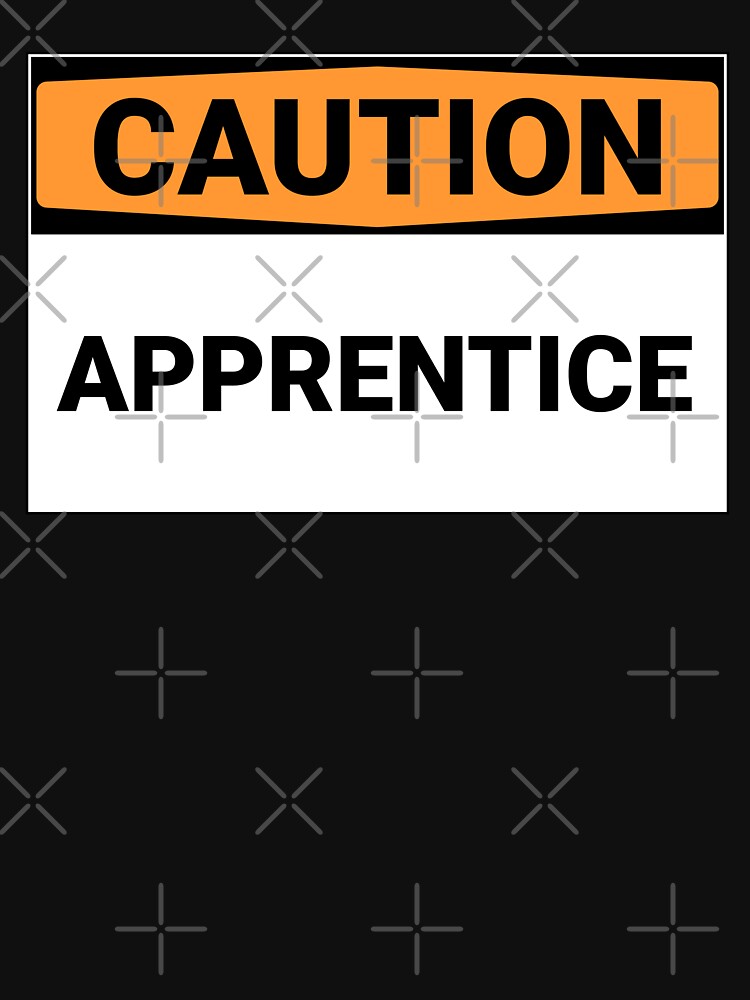 Caution Apprentice Sign by Sour Soul