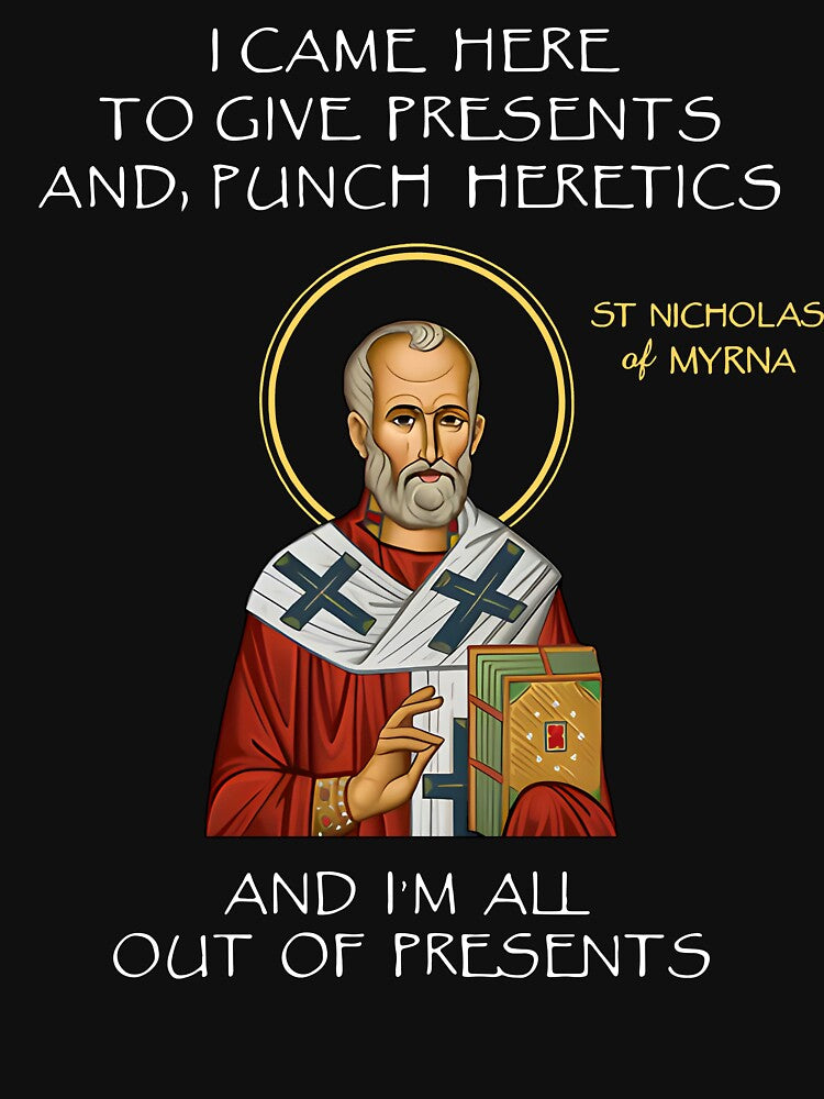 Saint Nicholas I Came Here To Give Presents And Punch Heretics Christmas by jakaun