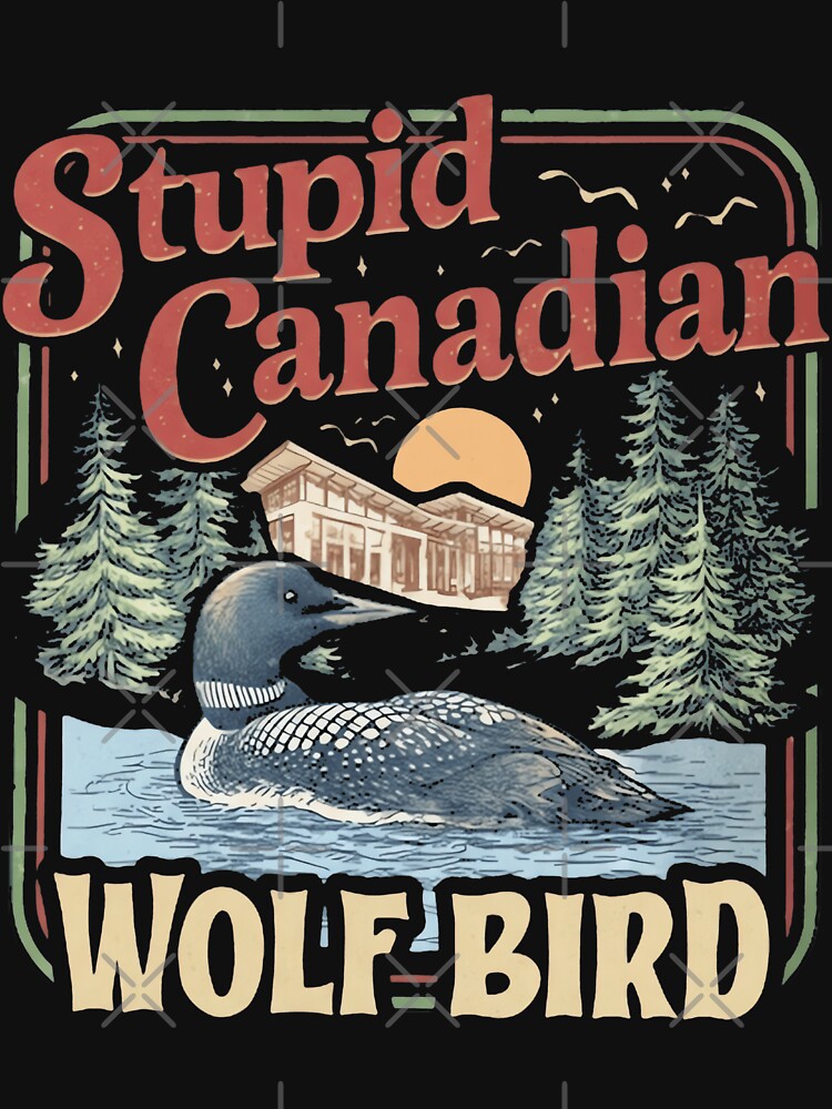 Stupid Canadian Wolf Bird Humor Quote by stanton88