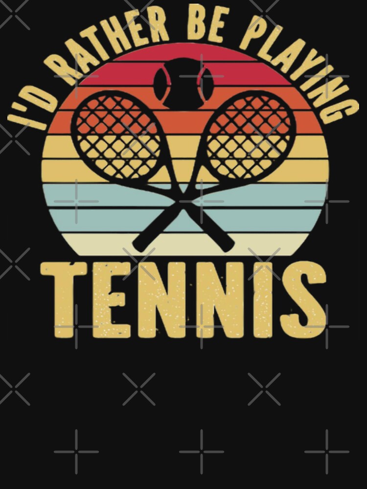 Vintage Funny I'd Rather Be Playing Tennis Funny Sports Quoa by AYACHI90