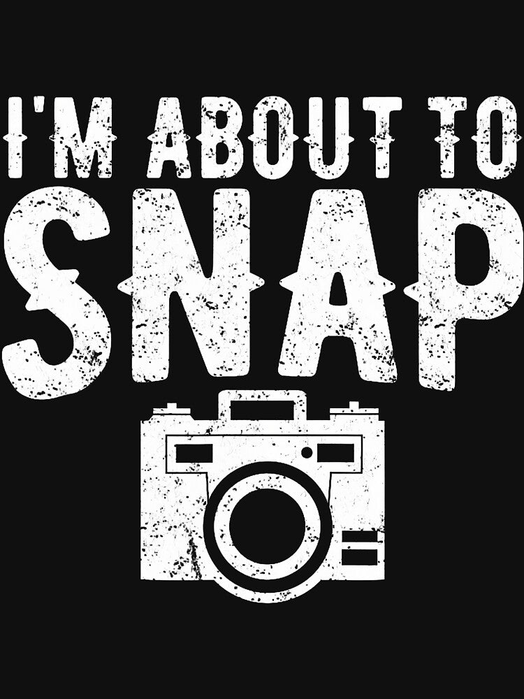 I'M About To Snap Funny Photographer by donadonvgran