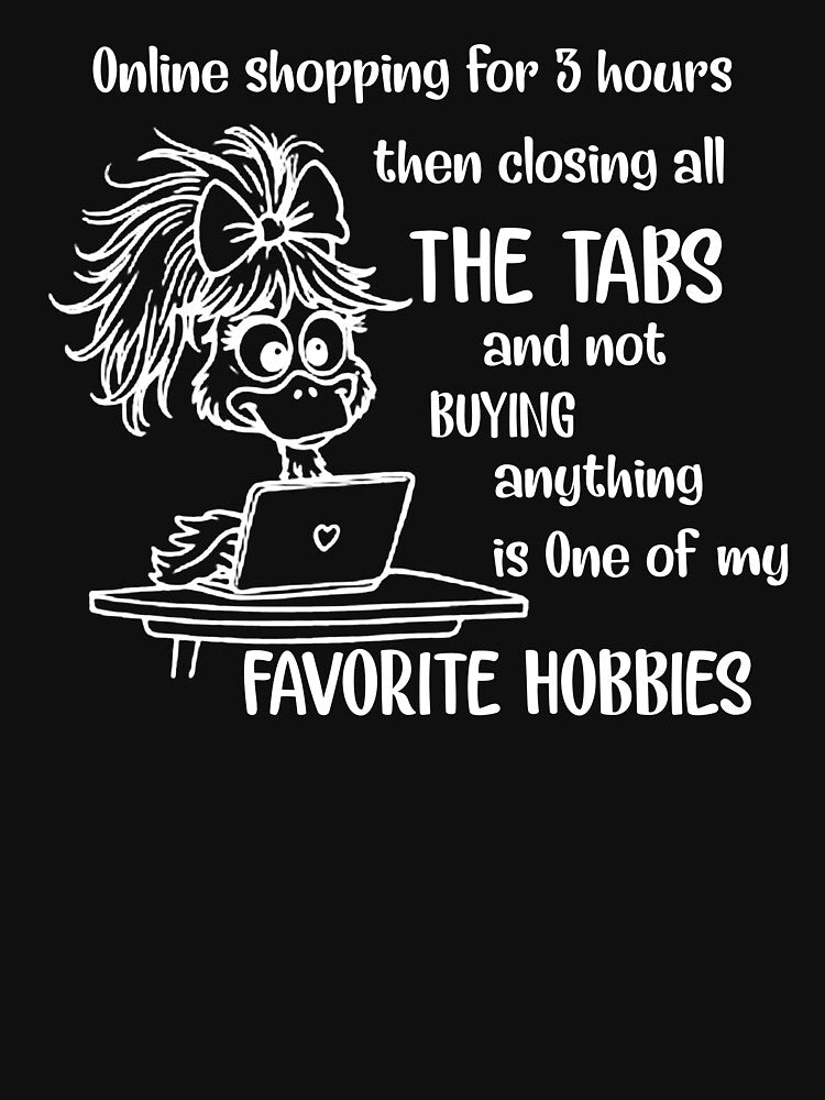 Online Shopping For 3 Hours Closing Tabs Funny Quote by AmizaMatter9