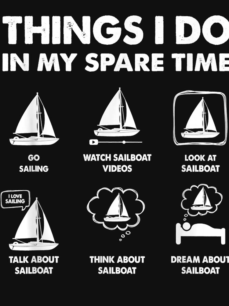 Things I Do In My Spare Time Boating Sailing Sailboat Boat Essential by JoeyBuckne