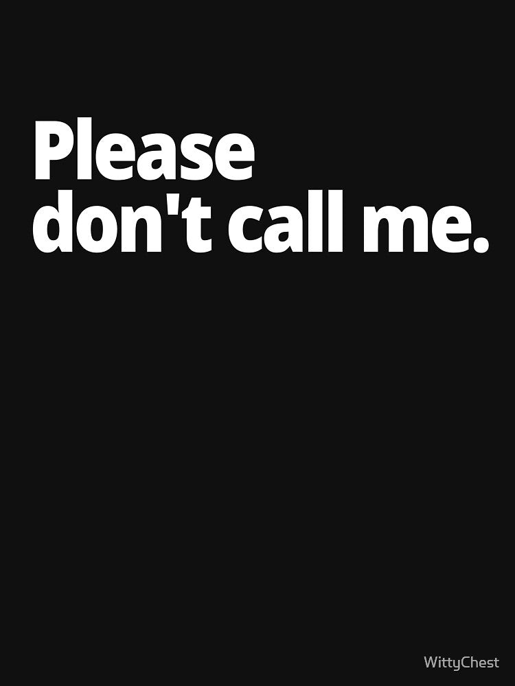 Please don't call me. by WittyChest