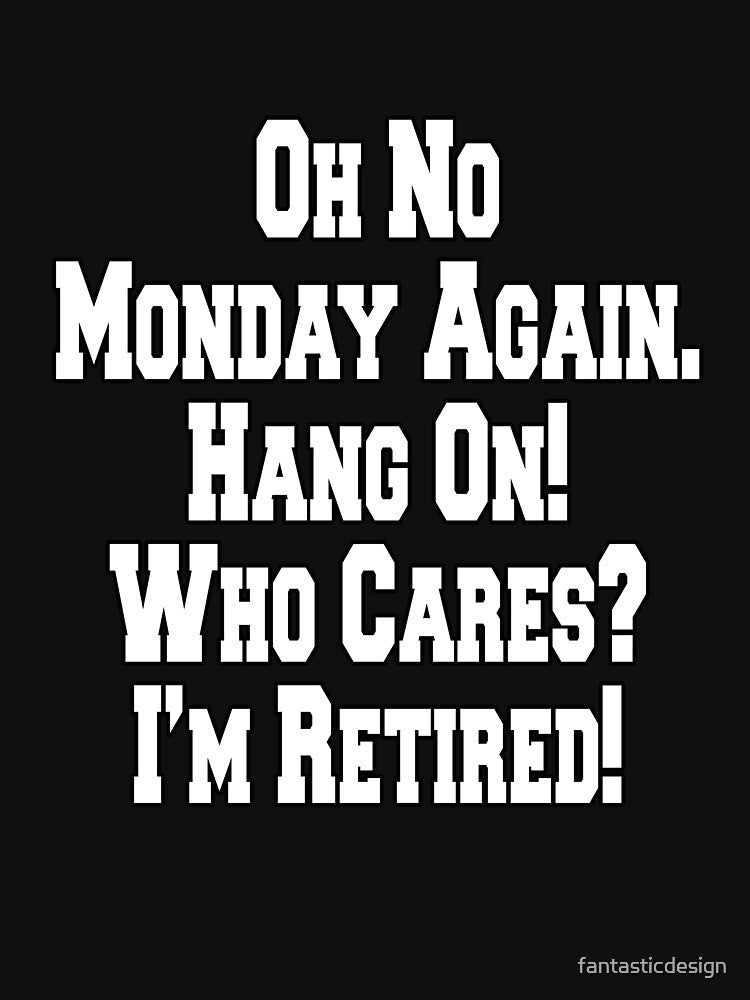 Funny Sarcastic Humor Oh No Monday Again by fantasticdesign