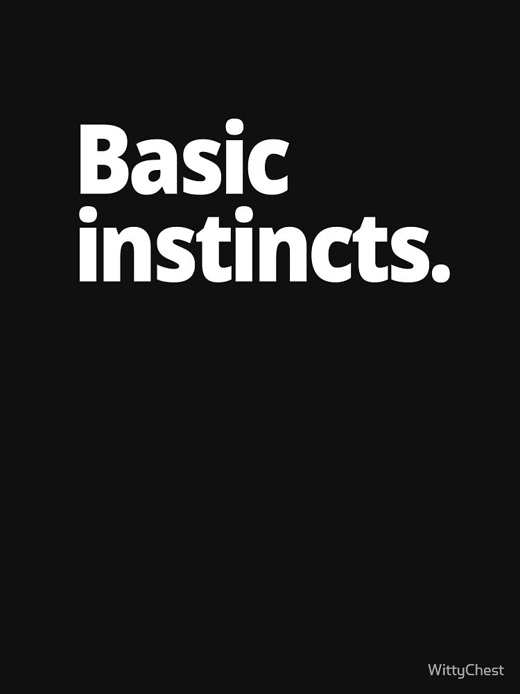 Basic instincts. by WittyChest
