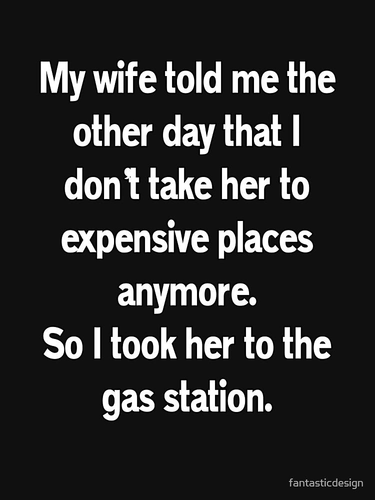Funny Sarcastic Humor My Wife Told Me The Other Day by fantasticdesign