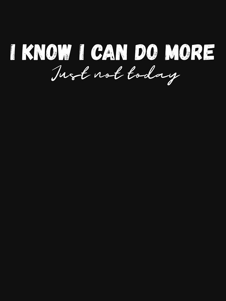 I Know I Can Do More, Sarcasm That Speaks For You Boss by JokeAndStyle