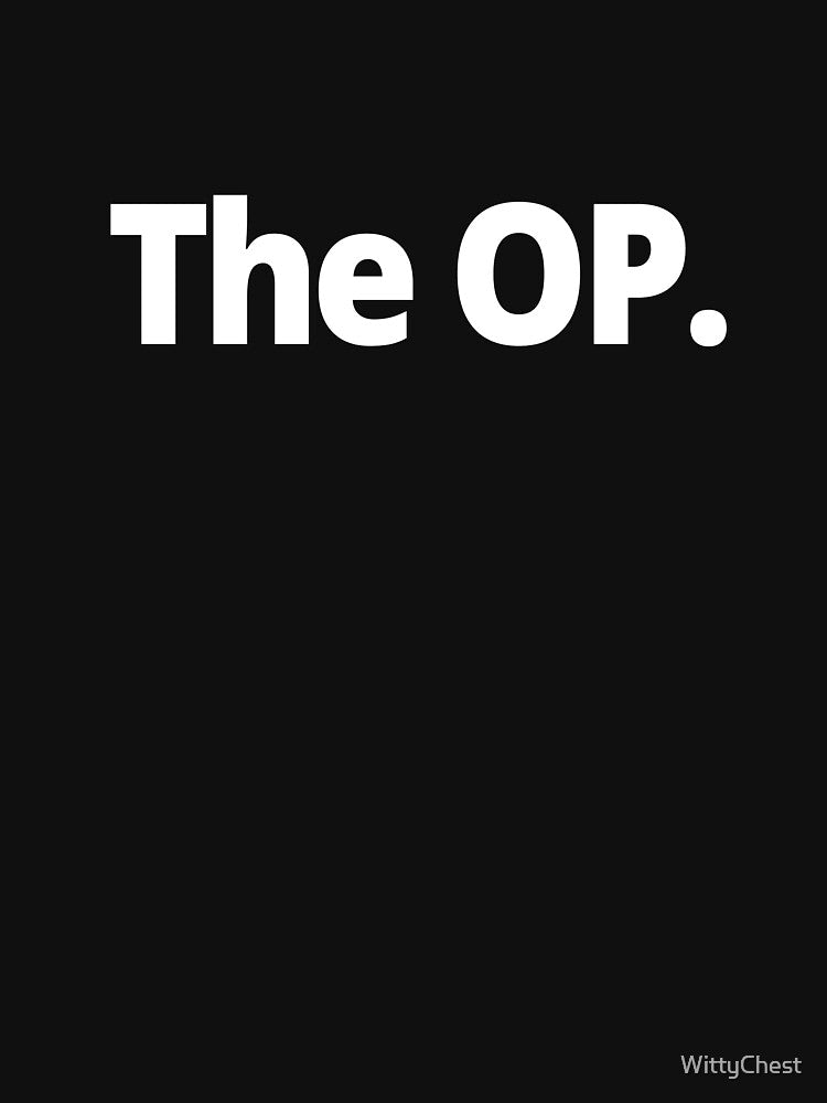 The OP. by WittyChest