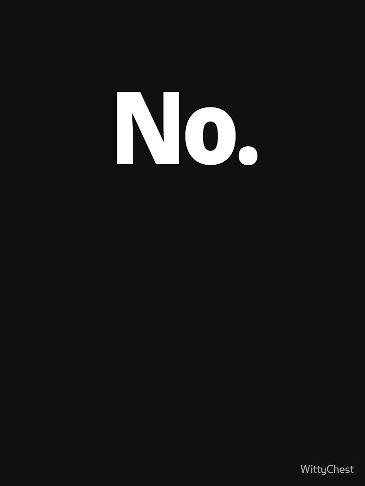 No. by WittyChest