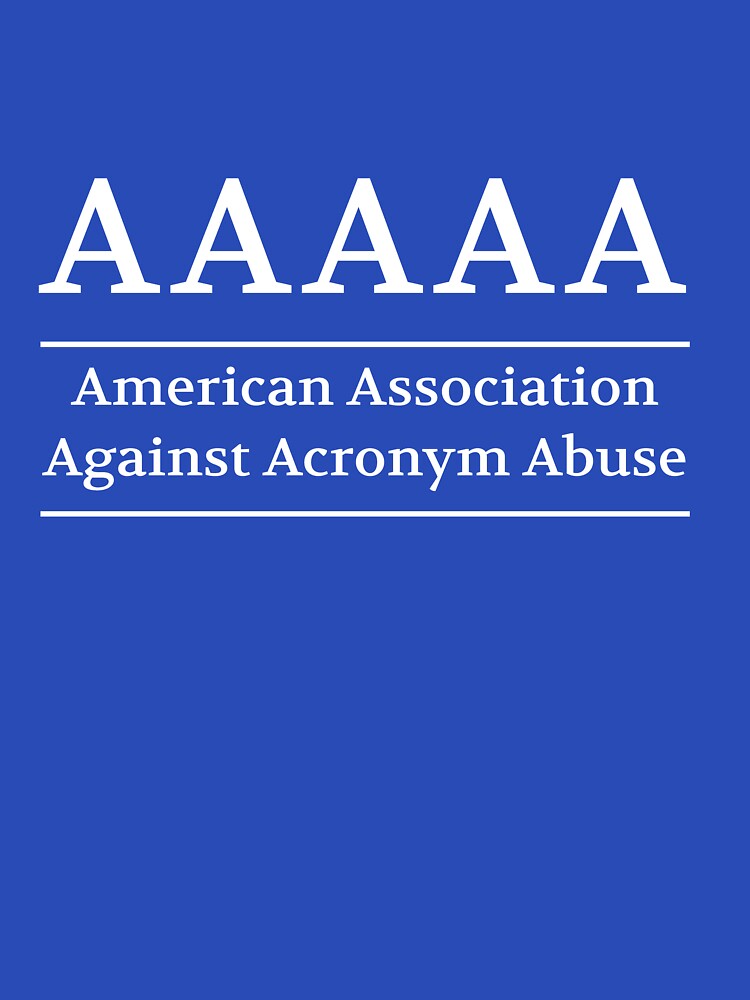 American Association Against Acronym Abuse by artack