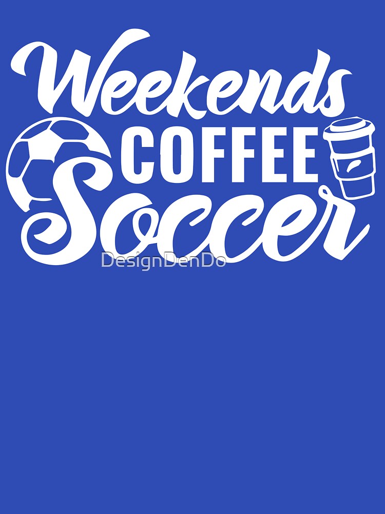 Weekend Coffee Soccer by DesignDenDo ⭐⭐⭐⭐⭐