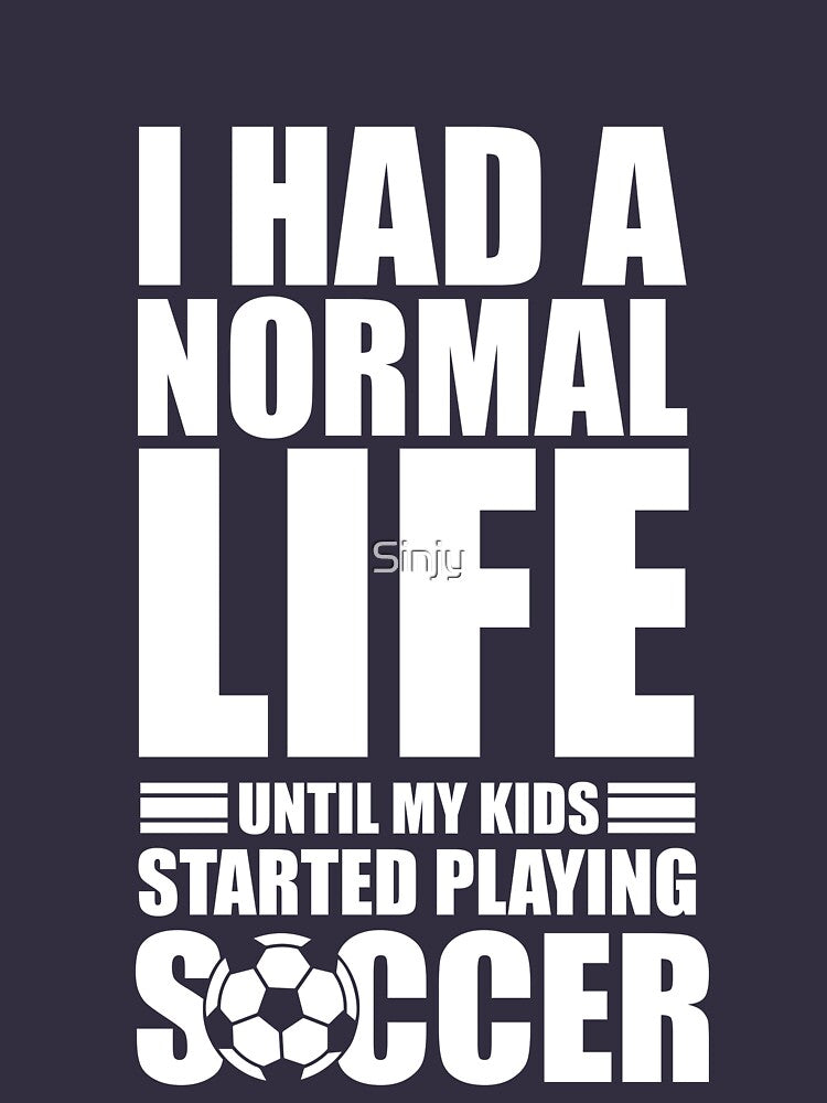 I Had A Normal Life Until My Kids Started Playing Soccer by Sinjy