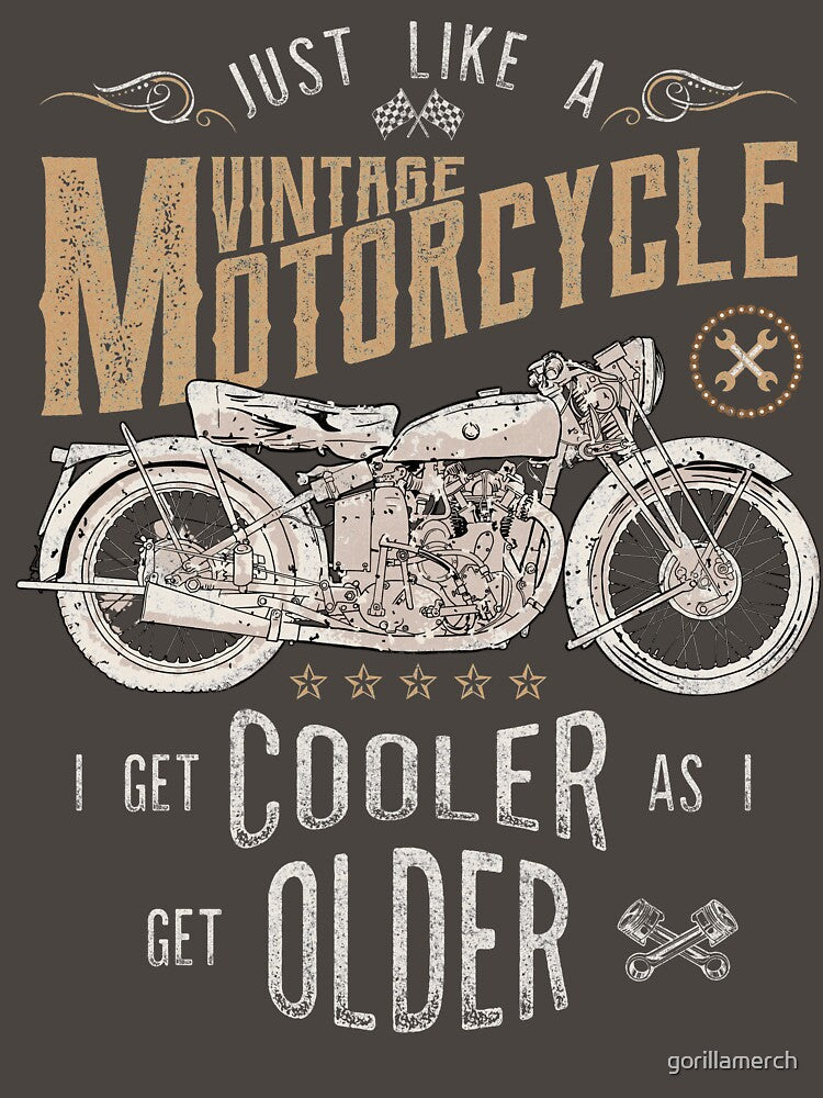 Vintage Motorcycle, Cooler As I Get Older by gorillamerch