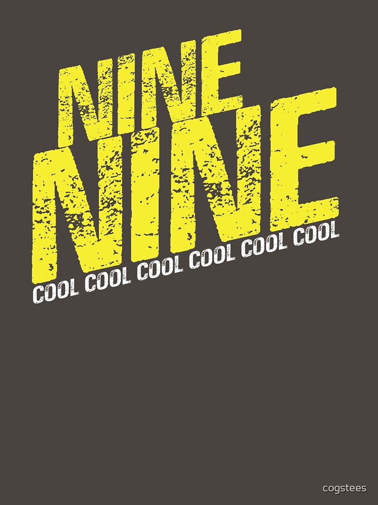 NINE NINE.  Cool Cool Cool Cool Cool by cogstees
