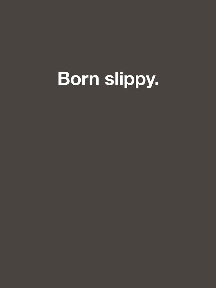 Born slippy. (White version) by Graphic Tees