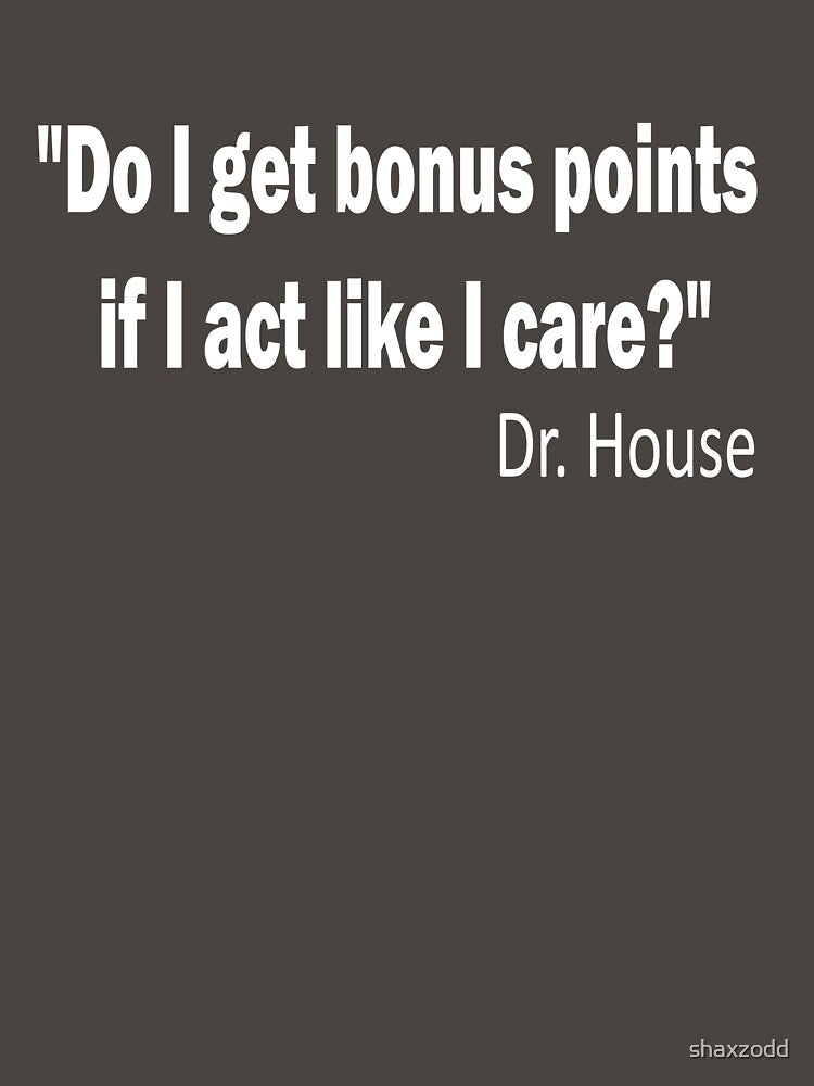 Dr House sarcastic quotes by shaxzodd