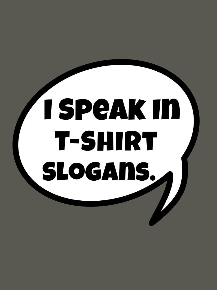 I Speak In T-Shirt Slogans Design by Angela Mello