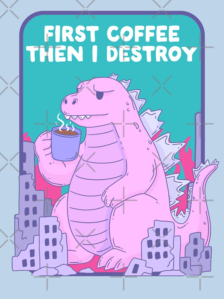 First coffee then I destroy by Jess.a.creates