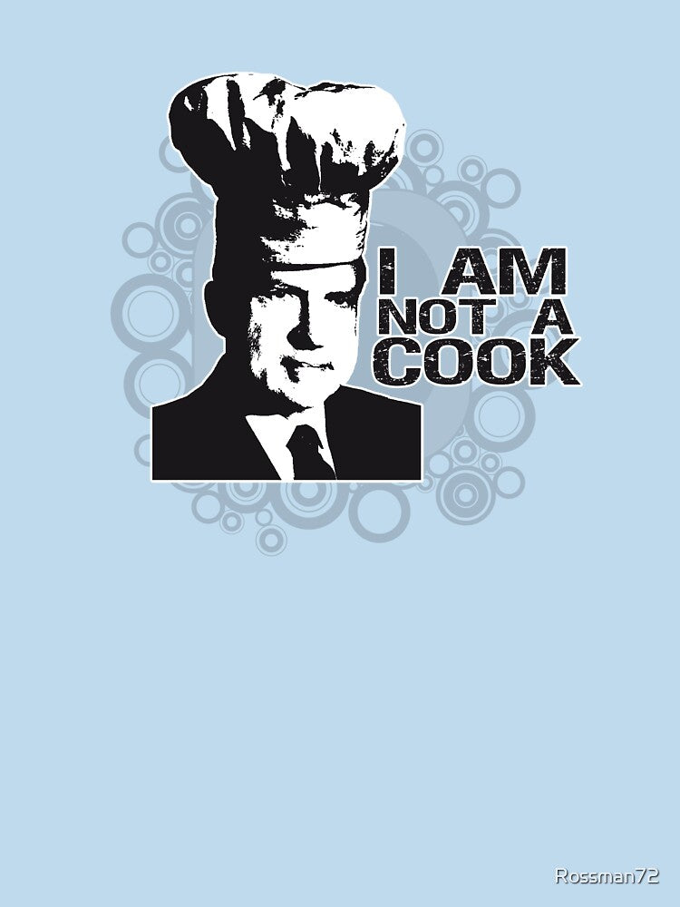 I Am Not A Cook by Rossman72