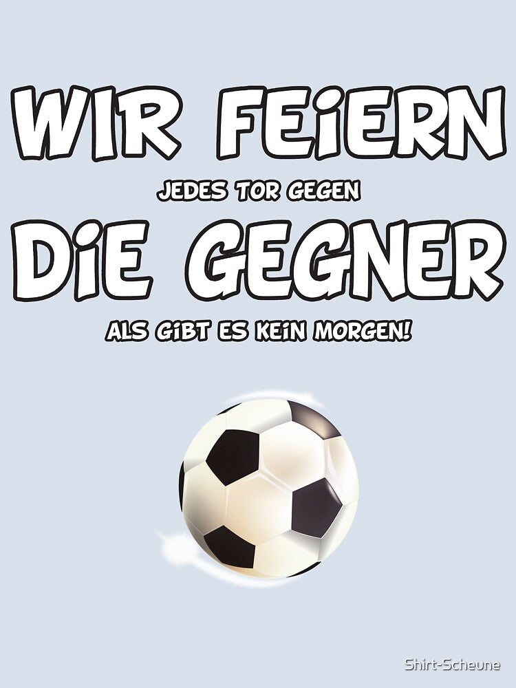 Football - We celebrate the opponents by Shirt-Scheune